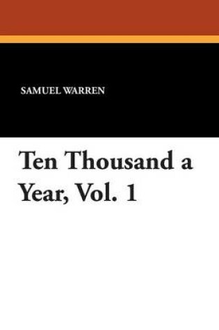 Cover of Ten Thousand a Year, Vol. 1