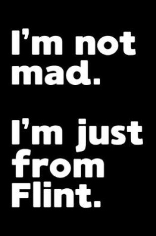 Cover of I'm not mad. I'm just from Flint.