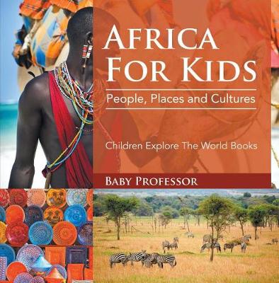 Cover of Africa for Kids: People, Places and Cultures - Children Explore the World Books