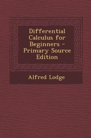 Cover of Differential Calculus for Beginners - Primary Source Edition