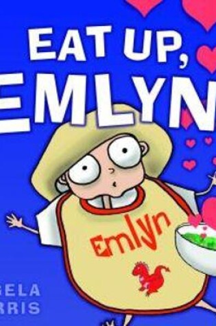 Cover of Eat Up, Emlyn!