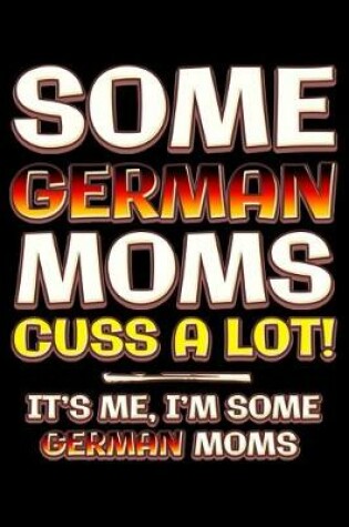 Cover of Some german moms cuss a lot