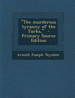 Book cover for The Murderous Tyranny of the Turks, - Primary Source Edition