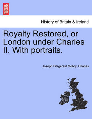 Book cover for Royalty Restored, or London Under Charles II. with Portraits.