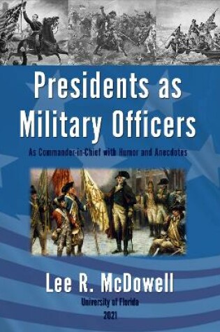 Cover of Presidents as Military Officers, As Commander-in-Chief with Humor and Anecdotes