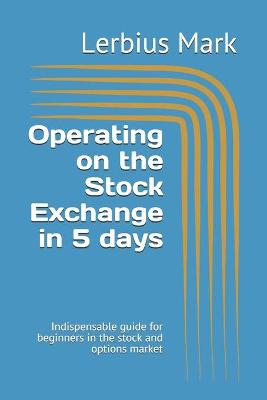 Book cover for Operating on the Stock Exchange in 5 days