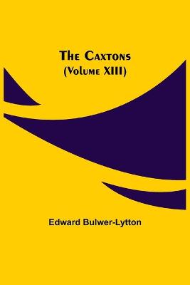 Book cover for The Caxtons, (Volume XIII)