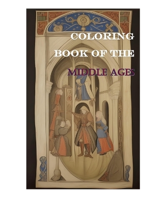 Book cover for Coloring Book of the Middle Ages