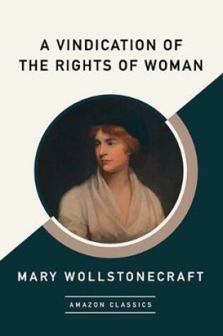 Cover of A Vindication of the Rights of Woman (AmazonClassics Edition)