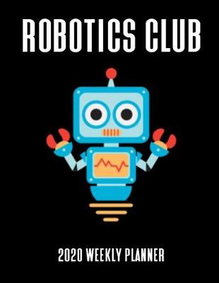 Book cover for Robotics Club 2020 Weekly Planner