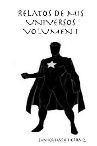 Cover of Relatos de mis Universos volumen I