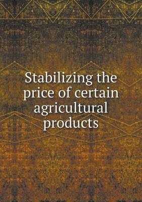 Book cover for Stabilizing the price of certain agricultural products