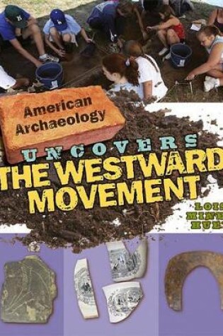 Cover of American Archaeology Uncovers the Westward Movement