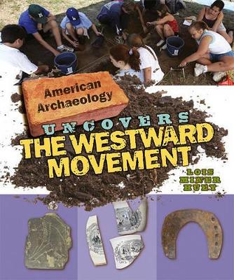 Cover of American Archaeology Uncovers the Westward Movement