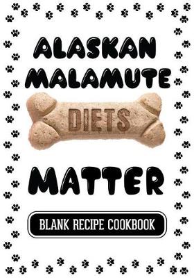 Book cover for Alaskan Malamute Diets Matter