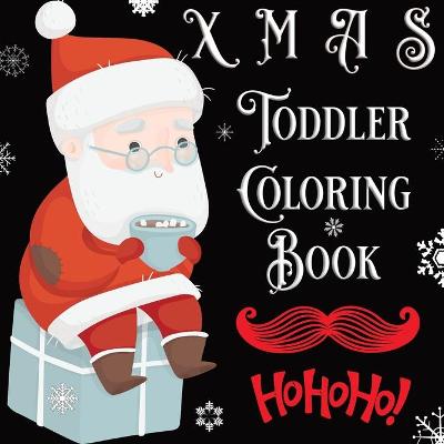 Book cover for XMAS Toddler Coloring Book