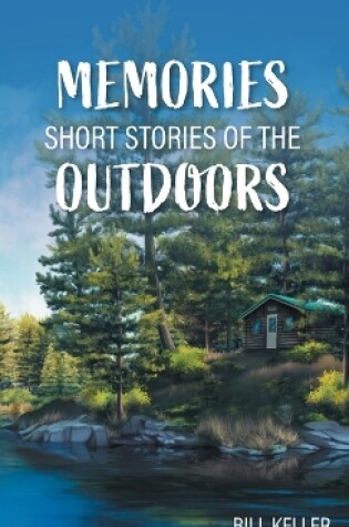 Cover of Memories - Short Stories of the Outdoors