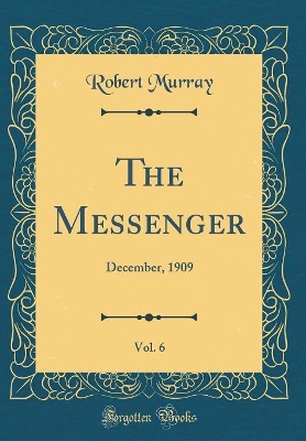 Book cover for The Messenger, Vol. 6: December, 1909 (Classic Reprint)