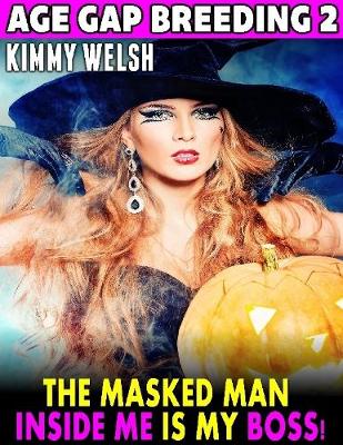 Book cover for The Masked Man Inside Me Is My Boss! : Age Gap Breeding 2