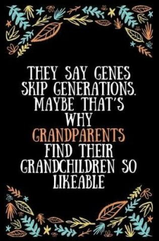 Cover of They say genes skip generations. Maybe that's why grandparents find their grandchildren so likeable