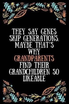 Book cover for They say genes skip generations. Maybe that's why grandparents find their grandchildren so likeable