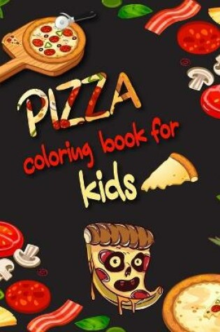 Cover of Pizza Coloring Book for Kids