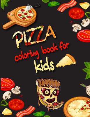 Book cover for Pizza Coloring Book for Kids