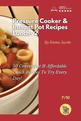 Cover of Pressure Cooker and Instant Pot Recipes - Lunch - 2