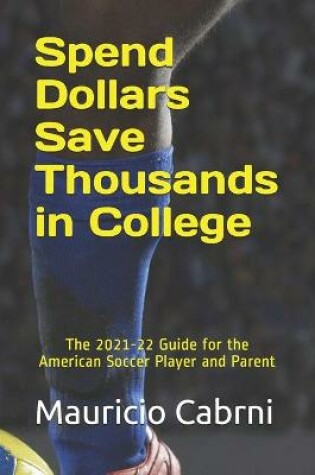 Cover of Spend Dollars Save Thousands in College