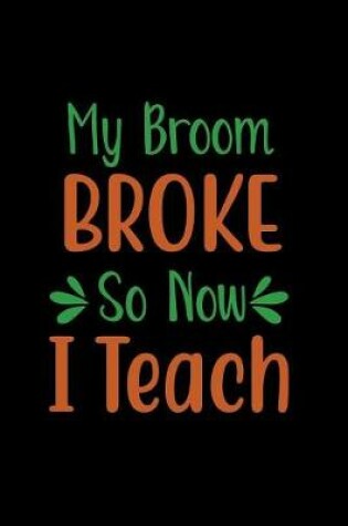 Cover of My Broom Broke So Now I Teach