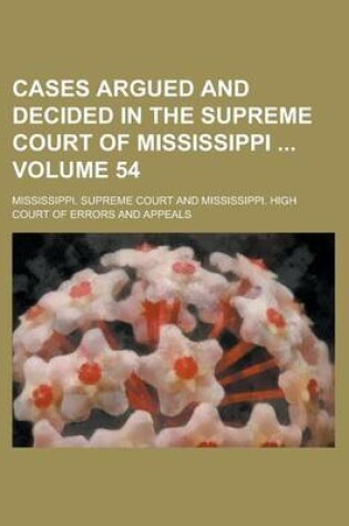 Cover of Cases Argued and Decided in the Supreme Court of Mississippi Volume 54