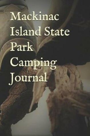 Cover of Mackinac Island State Park Camping Journal