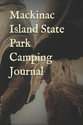 Book cover for Mackinac Island State Park Camping Journal