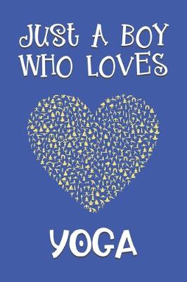Book cover for Just A Boy Who Loves Yoga
