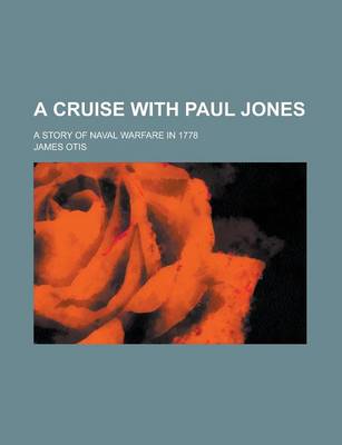 Book cover for A Cruise with Paul Jones; A Story of Naval Warfare in 1778