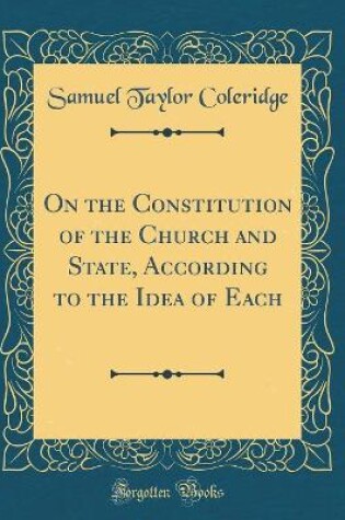 Cover of On the Constitution of the Church and State, According to the Idea of Each (Classic Reprint)