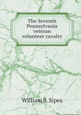 Book cover for The Seventh Pennsylvania veteran volunteer cavalry