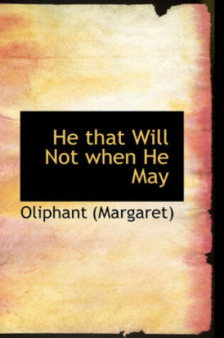 Cover of He That Will Not When He May