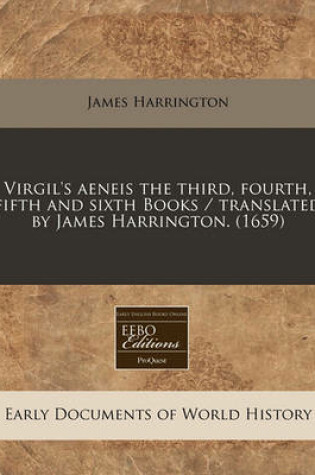 Cover of Virgil's Aeneis the Third, Fourth, Fifth and Sixth Books / Translated by James Harrington. (1659)