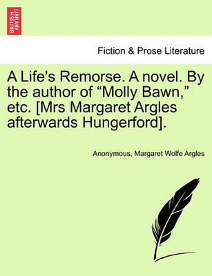 Book cover for A Life's Remorse. a Novel. by the Author of "Molly Bawn," Etc. [Mrs Margaret Argles Afterwards Hungerford].