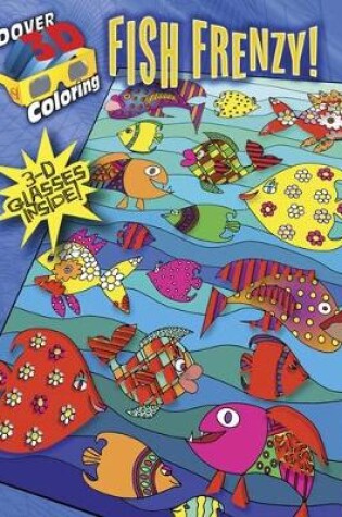 Cover of 3-D Coloring Book - Fish Frenzy!