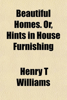 Book cover for Beautiful Homes. Or, Hints in House Furnishing