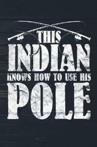 Cover of This Indian Knows How To Use His Pole