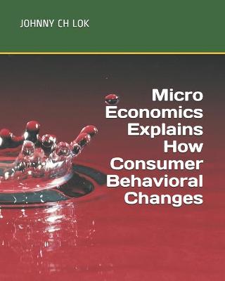 Book cover for Micro Economics Explains How Consumer Behavioral Changes
