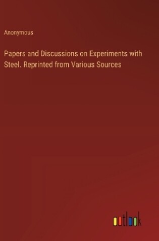 Cover of Papers and Discussions on Experiments with Steel. Reprinted from Various Sources