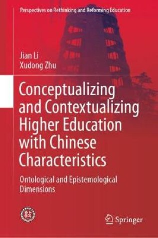 Cover of Conceptualizing and Contextualizing Higher Education with Chinese Characteristics