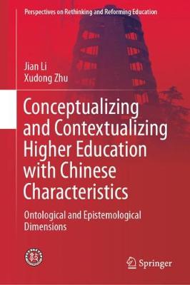 Book cover for Conceptualizing and Contextualizing Higher Education with Chinese Characteristics