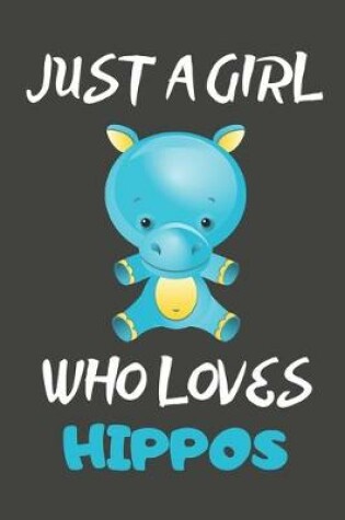 Cover of Just A Girl Who Loves Hippos