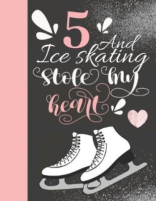 Book cover for 5 And Ice Skating Stole My Heart