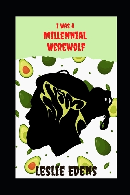 Book cover for I Was a Millennial Werewolf